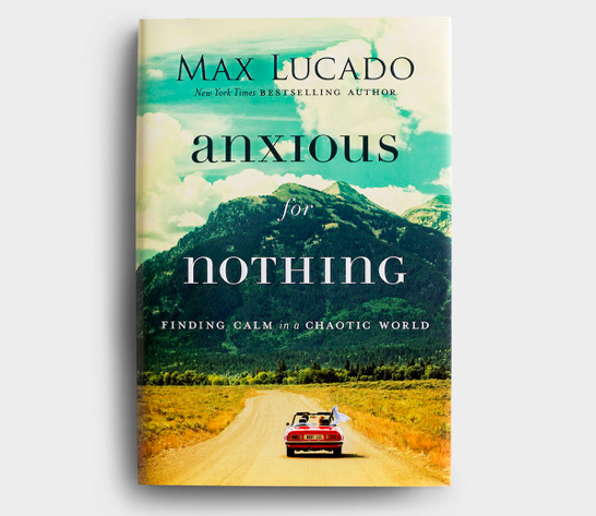Max Lucado - Anxious for Nothing All Things Faithful DaySpring
