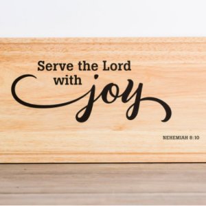Serve the Lord with Joy - Decorative Cutting Board All Things Faithful DaySpring