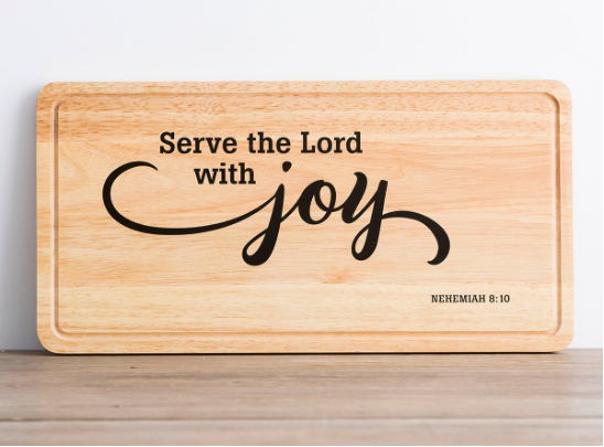 Serve the Lord with Joy - Decorative Cutting Board All Things Faithful DaySpring