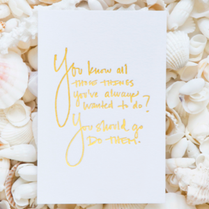 You Know All Those Things Gold Foil Mini Print All Things Faithful Cultivate What Matters
