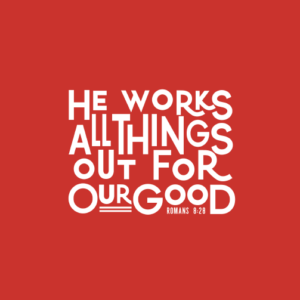 Romans 8:28 All Good Things All Things Faithful