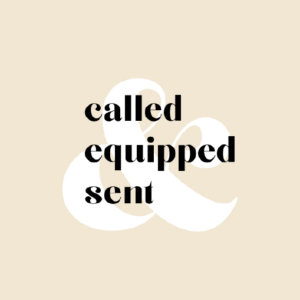 "Called, Equipped, Sent" All Good Things All Things Faithful