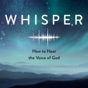 Whisper: How to Hear the Voice of God by Mark Batterson Amazon All Things Faithful