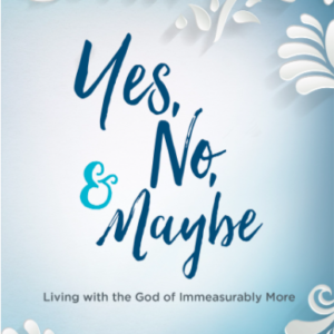 Yes, No, and Maybe by Wendy Pope Amazon All Things Faithful