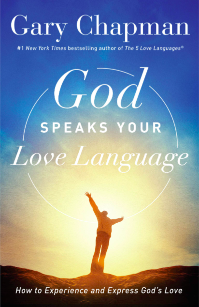 God Speaks Your Love Language How To Experience And Express God S