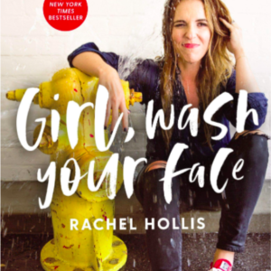Girl, Wash Your Face: Stop Believing the Lies About Who You Are so You Can Become Who You Were Meant to Be by Rachel Hollis Amazon All Things Faithful
