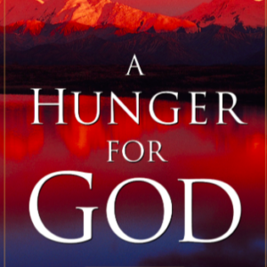 A Hunger for God: Desiring God through Fasting and Prayer by John Piper Amazon All Things Faithful