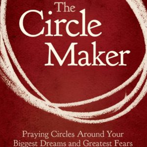 Product The Circle Maker: Praying Circles Around Your Biggest Dreams and Greatest Fears by Mark Batterson- AllThingsFaithful