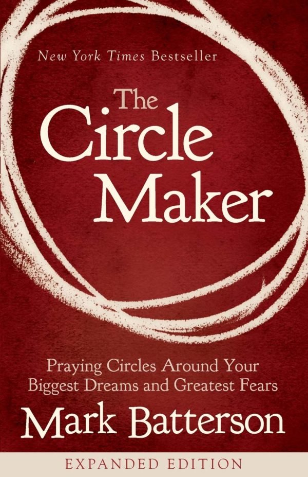 Product The Circle Maker: Praying Circles Around Your Biggest Dreams and Greatest Fears by Mark Batterson- AllThingsFaithful