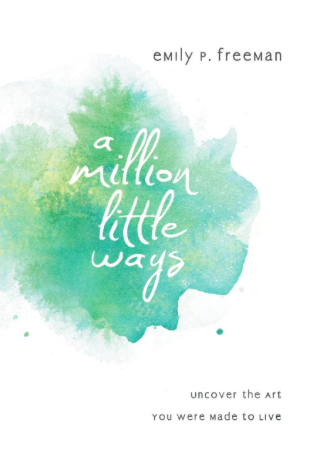 Product- Million Little Ways: Uncover the Art You Were Made to Live by Emily P. Freeman- AllThingsFaithful