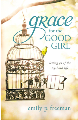 Product- Grace for the Good Girl: Letting Go of the Try-Hard Life by Emily P. Freeman- AllThingsFaithful