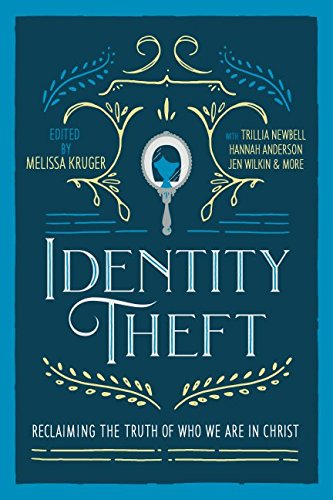 Product- Identity Theft: Reclaiming the Truth of our Identity in Christ by Melissa Kruger- AllThingsFaithful