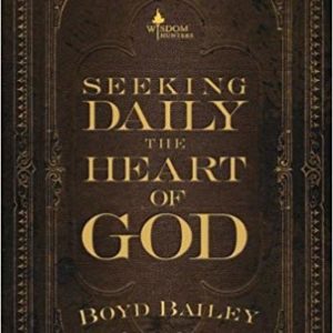 Product-Seeking Daily the Heart of God by Boyd Bailey-AllThingsFaithful