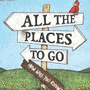 Product-All the Places to Go . . . How Will You Know?: God Has Placed before You an Open Door. What Will You Do? by John Ortberg-AllThingsFaithful