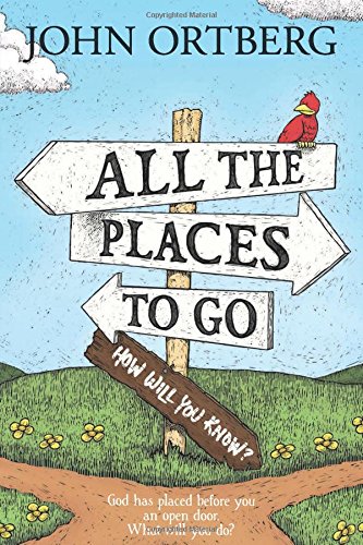 Product-All the Places to Go . . . How Will You Know?: God Has Placed before You an Open Door. What Will You Do? by John Ortberg-AllThingsFaithful