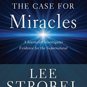Product-The Case for Miracles: A Journalist Investigates Evidence for the Supernatural by Lee Strobel-AllThingsFaithful