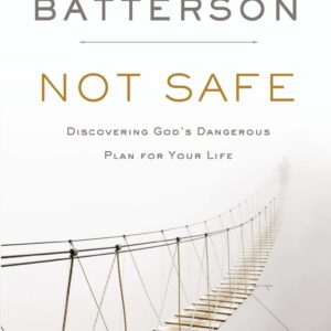 Product-Not Safe: Discovering God's Dangerous Plan for Your Life by Mark Batterson-AllThingsFaithful
