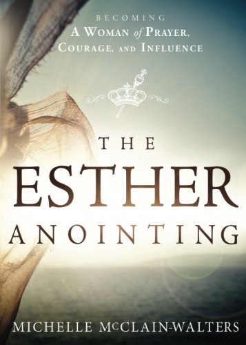 Product-Amazon-The Esther Anointing: Becoming a Woman of Prayer, Courage, and Influence by Michelle McClain-Walters-AllThingsFaithful