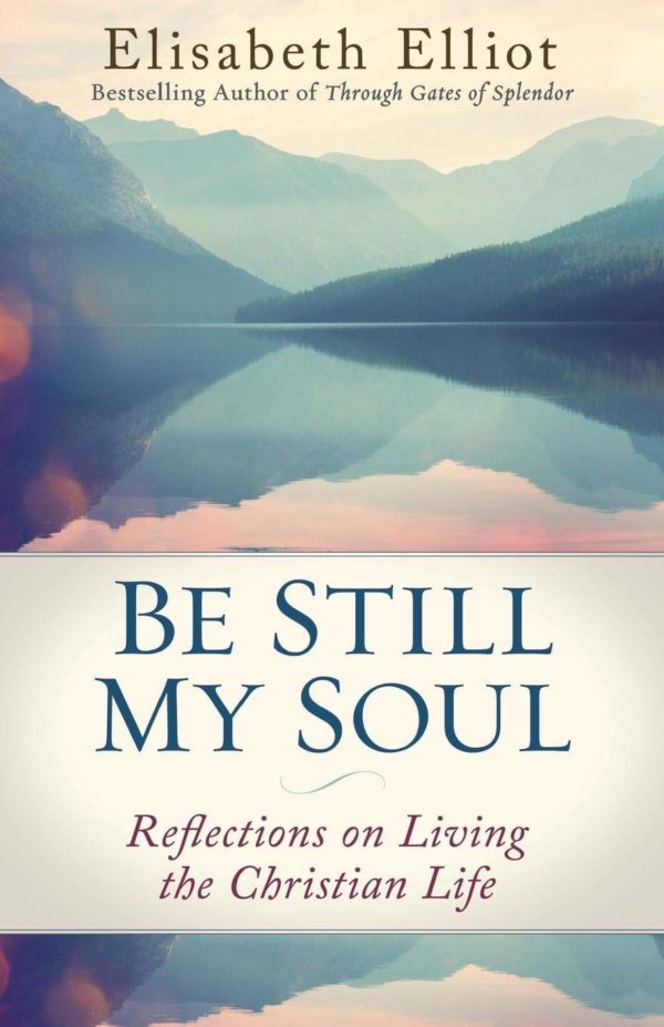 Product-Amazon-Be Still My Soul: Reflections on Living the Christian Life by Elisabeth Elliot-AllThingsFaithful