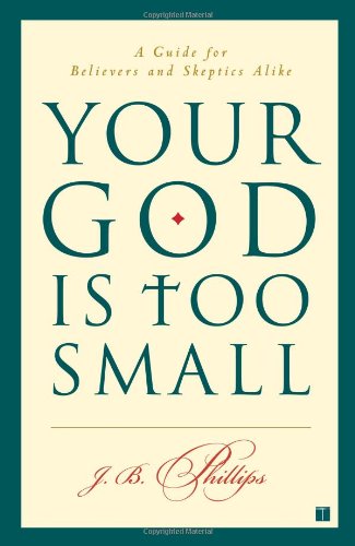 Product-Amazon-Your God Is Too Small: A Guide for Believers and Skeptics Alike by J.B. Phillips-AllThingsFaithful