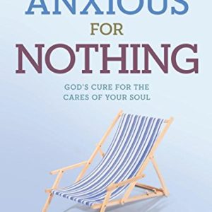Product-Amazon-Anxious for Nothing: God's Cure for the Cares of Your Soul by John MacArthur Jr.