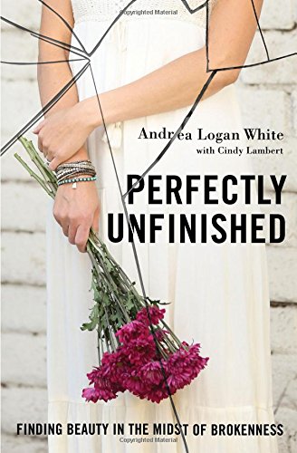 Product-Book-Amazon-Perfectly Unfinished: Finding Beauty in the Midst of Brokenness by Andrea Logan White-AllThingsFaithful