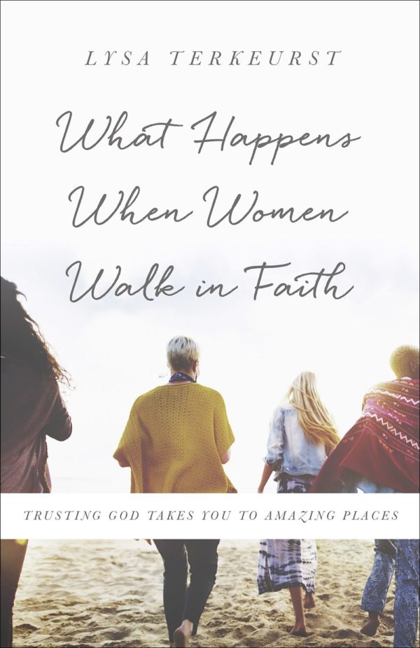 Product-Amazon-What Happens When Women Walk in Faith: Trusting God Takes You to Amazing Places by Lysa TerKeurst-AllThingsFaithful