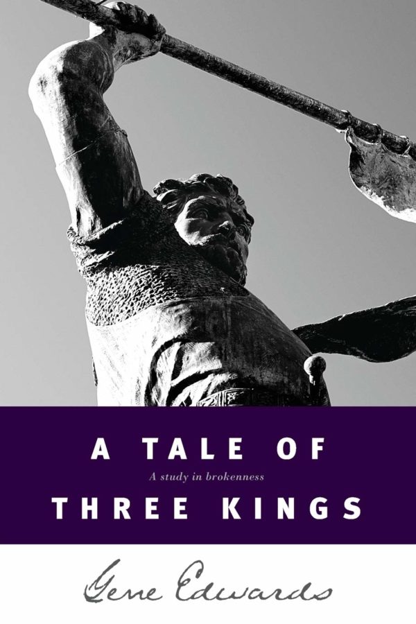 Product-A Tale of three Kings: A Study in Brokenness by Gene Edwards-AllThingsFaithful