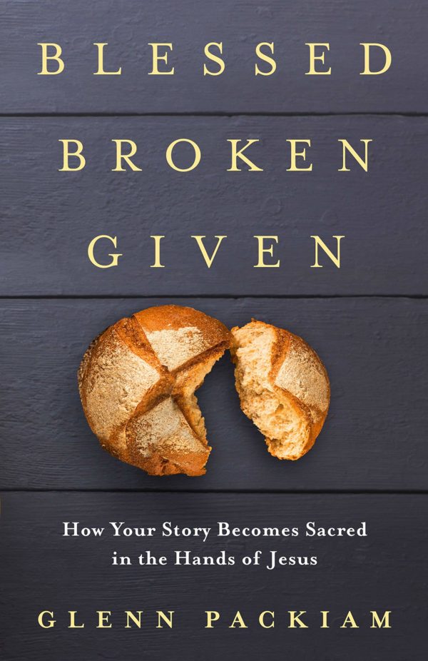Product-Blessed Broken Given: How Your Story Becomes Sacred in the Hands of Jesus by Glenn Packiam-AllThingsFaithful