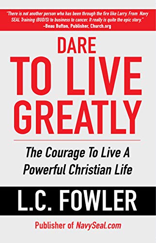 Product-Amazon-Dare to Live Greatly: The Courage to Live a Powerful Christian Life by L.C. Fowler-AllThingsFaithful