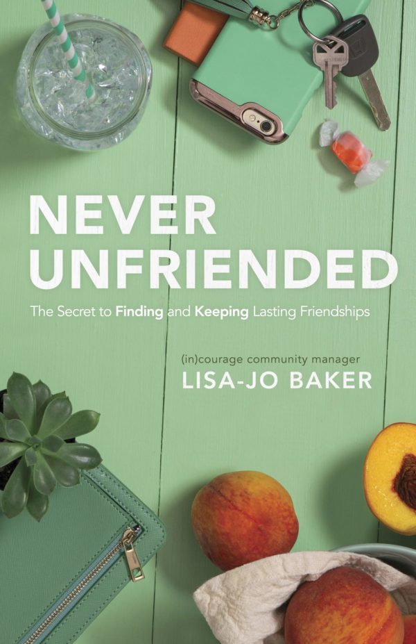 Product-Amazon-Never Unfriended: The Secret to Finding & Keeping Lasting Friendships by Lisa-Jo Baker-AllThingsFaithful