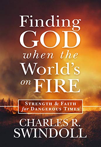 Product-Amazon-Finding God When the World's on Fire: Strength & Faith for Dangerous Times by Charles R. Swindoll-AllThingsFaithful