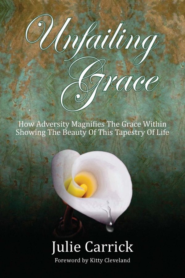 Product-Amazon-Unfailing Grace: How Adversity Magnifies the Grace Within Showing the Beauty of this Tapestry of Life by Julie Carrick-AllThingsFaithful