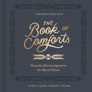 Product-Amazon-The Book of Comforts: Genuine Encouragement for Hard Times by Kaitlin Wernet, Faires, Wilder and Faires-AllThingsFaithful