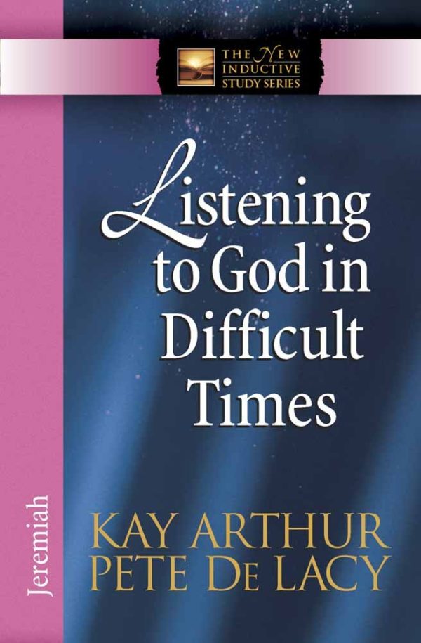 Product-Book-Listening to God in Difficult Times: Jeremiah (The New Inductive Study Series) by Kay Arthur and Pete De Lacy-AllThingsFaithful