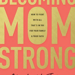 Product-Book-Becoming MomStrong: How to Fight with All That's in You for Your Family and Your Faith by Heidi St. John-AllThingsFaithful