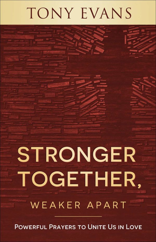 Product-Book-Stronger Together, Weaker Apart: Powerful Prayers to Unite Us in Love by Tony Evans-AllThingsFaithful
