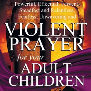 Product-Book-Violent Prayer for your Adult Children: Powerful, Effectual, Fervent, Steadfast and Relentless, Fearless, Unwavering and Violent Prayer for your Adult Children by Michael Van Vlymen-Amazon-AllThingsFaithful