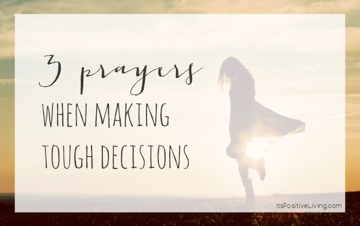 Post-Blog-3 Prayers When Making Tough Decisions-AllThingsFaithful