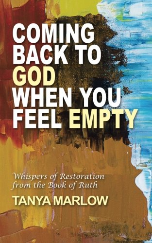 Product-Book-Coming Back to God When You Feel Empty: Whispers of Restoration From the Book of Ruth by Tanya Marlow-Amazon-AllThingsFaithful