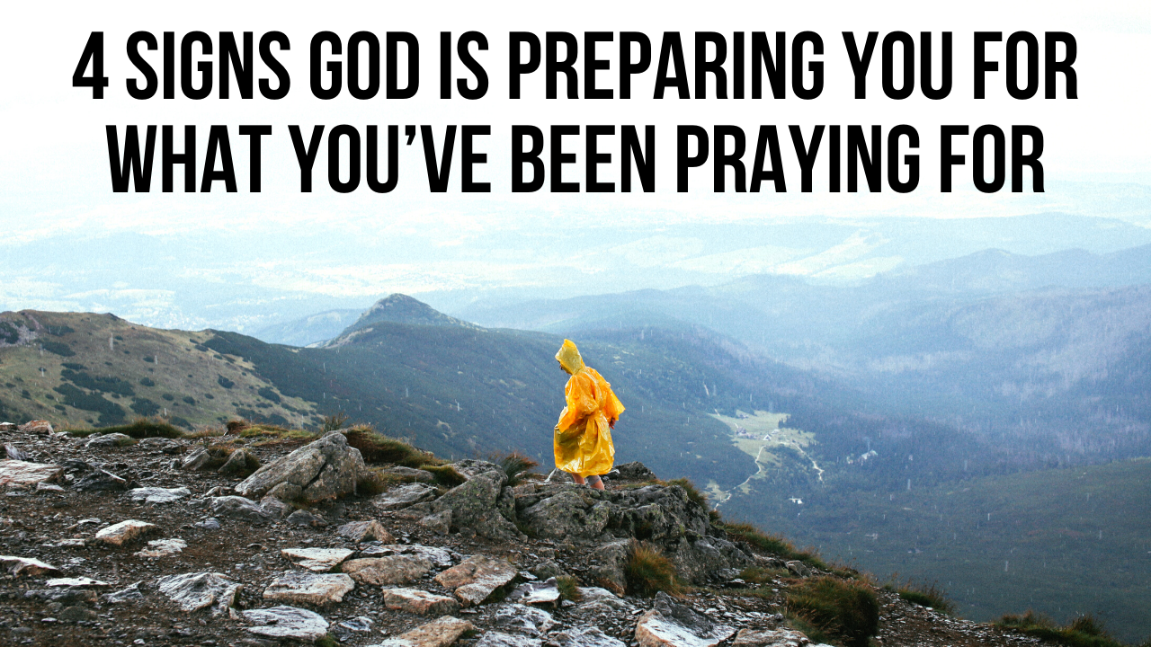 Post-Blog-4 Signs God Is Preparing You for What You’ve Been Praying For-AllThingsFaithful