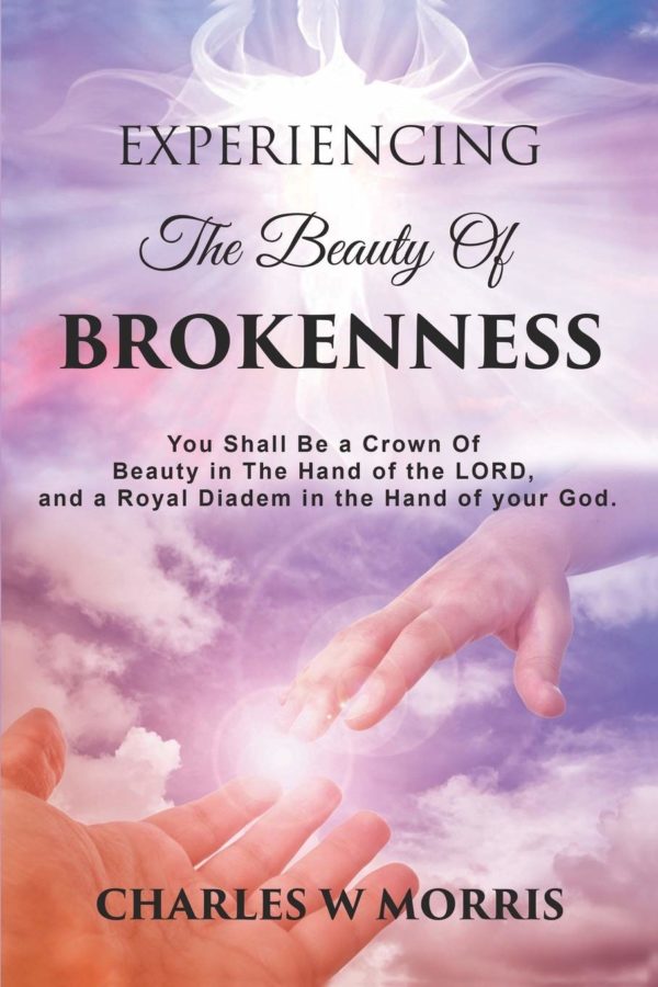 Product-Book-EXPERIENCING THE BEAUTY OF BROKENNESS: You shall be a crown of beauty in the hand of the LORD, and a royal diadem in the hand of your God. by CHARLES W MORRIS-Amazon-AllThingsFaithful