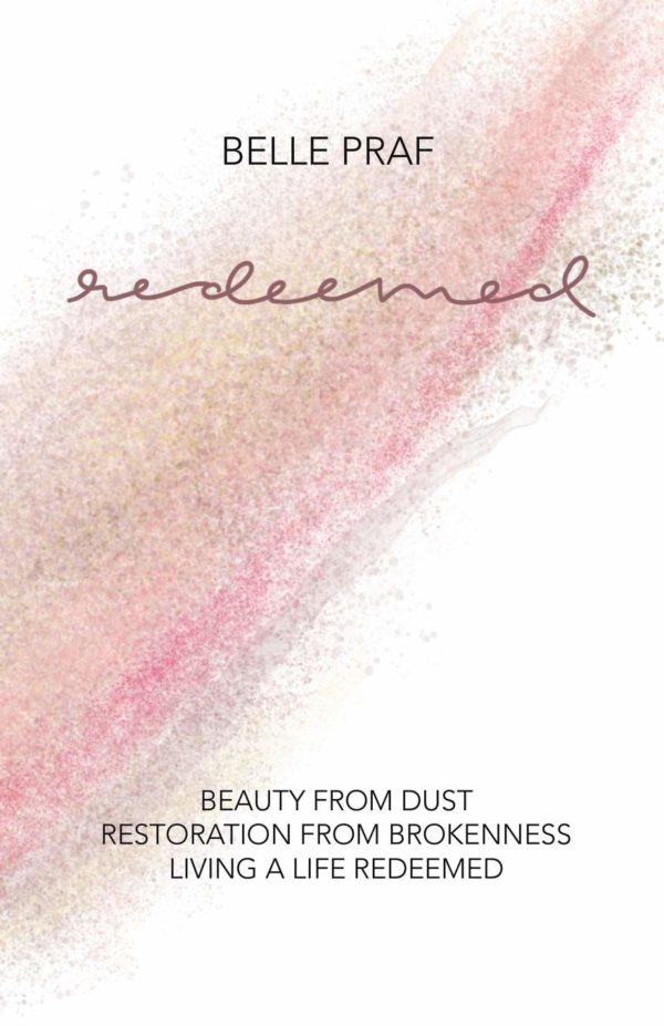 Product-Book-Redeemed: Beauty from Dust, Restoration from Brokenness, Living a Life Redeemed by Belle Praf-Amazon-AllThingsFaithful