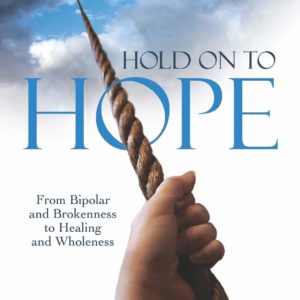 Product-Book-Hold On to Hope: From Bipolar and Brokenness to Healing and Wholeness by Nichole Marbach-Amazon-AllThingsFaithful