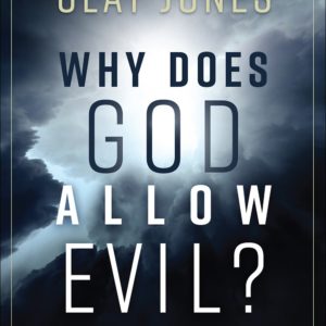 Product-Book-Why Does God Allow Evil?: Compelling Answers for Life’s Toughest Questions by Clay Jones -Amazon-AllThingsFaithful
