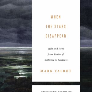 Product-Book-When the Stars Disappear: Help and Hope from Stories of Suffering in Scripture by Mark Talbot-Amazon-AllThingsFaithful