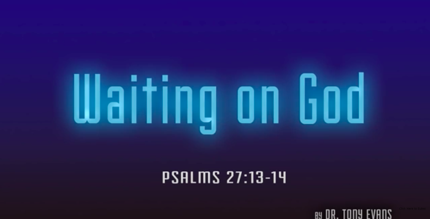 Post-Video-Tony Evans | Waiting On God-AllThingsFaithful