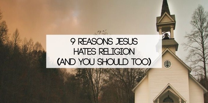 Post-Blog-9 Reasons Jesus Hates Religion (And You Should Too)-AllThingsFaithful