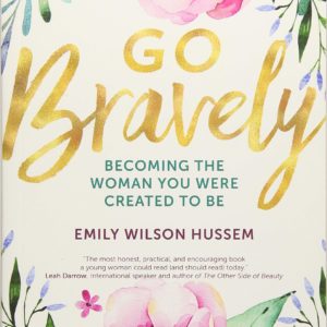Product-Book-Go Bravely: Becoming the Woman You Were Created to Be by Emily Wilson Hussem-Amazon-AllThingsFaithful
