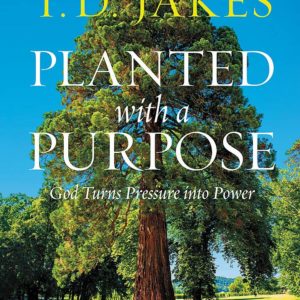 Product-Book-Planted with a Purpose: God Turns Pressure into Power by T. D. Jakes-AllThingsFaithful